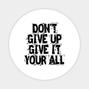 Don't Give Up Give It Your All Magnet